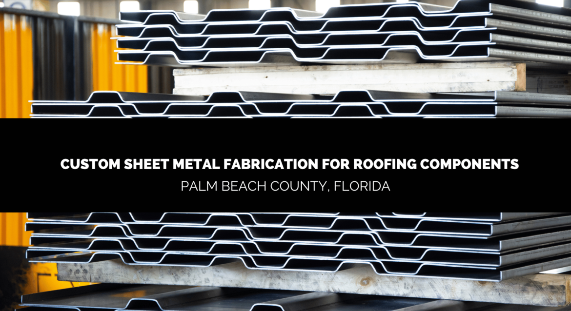 custom sheet metal fabrication palm beach county - metal roofing